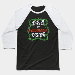 funny this is my Halloween costume lazy Halloween costume idea Baseball T-Shirt